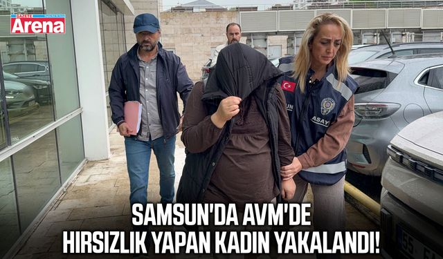 Samsun'da AVM'de hırsızlık yapan kadın yakalandı!