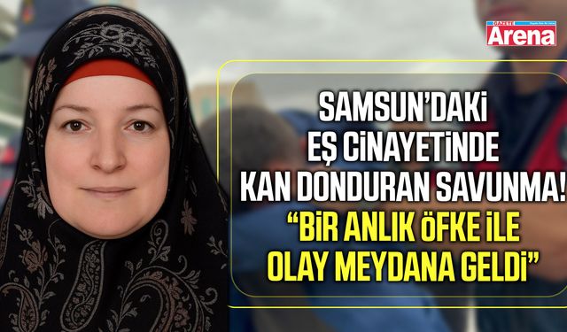 Samsun’daki eş cinayetinde sanık hakim karşısına çıktı