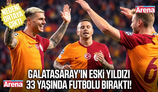 Galatasaray'ın eski yıldızı 33 yaşında futbolu bıraktı!