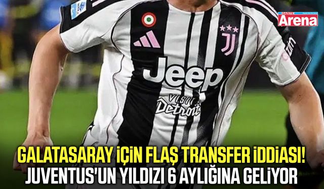Juventus'un yıldızı için Galatasaray iddiası!