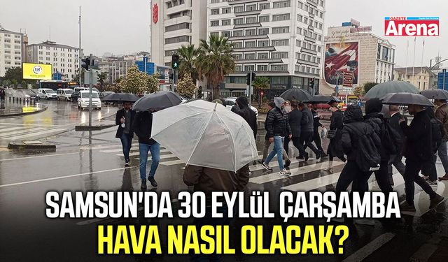 Samsun'da 30 Eylül Çarşamba hava nasıl olacak?