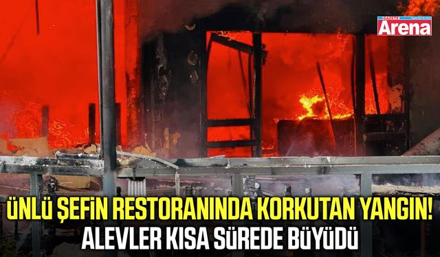 Ünlü şefin restoranı alevlere teslim oldu!