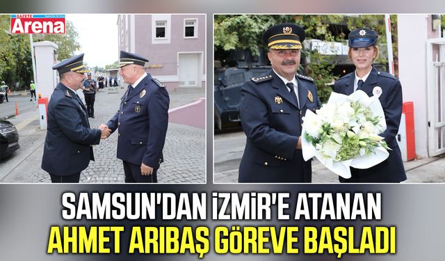 Samsun'dan İzmir'e atanan Ahmet Arıbaş göreve başladı