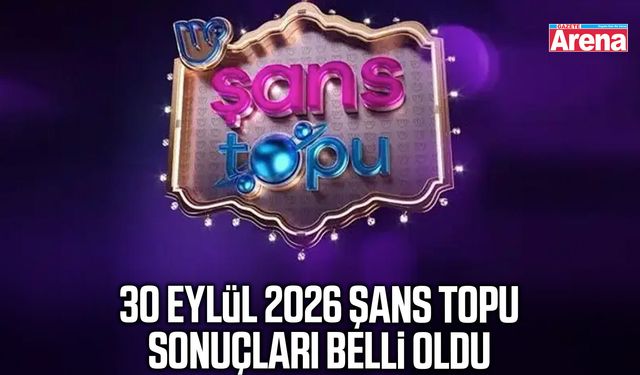 30 Eylül 2026 Şans Topu sonuçları belli oldu