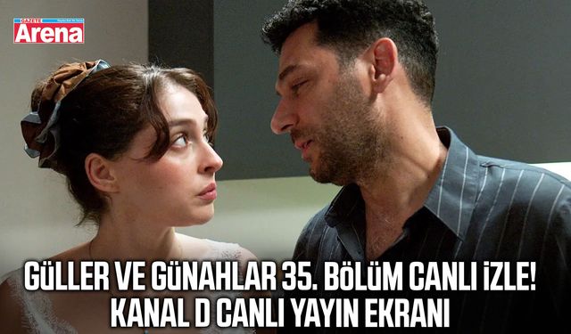 Güller ve Günahlar 35. bölüm canlı izle!