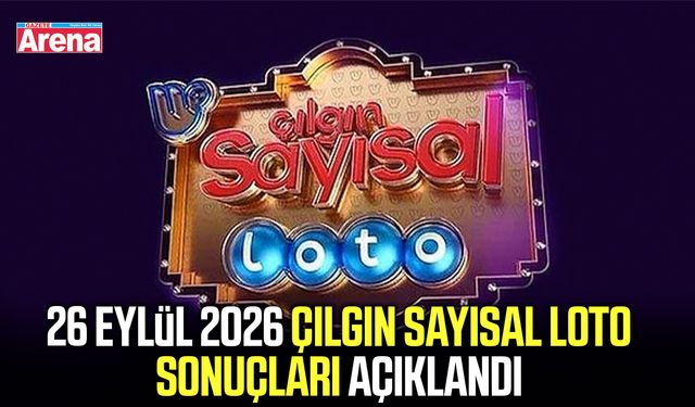 26 Eylül 2026 Çılgın Sayısal Loto Sonuçları açıklandı