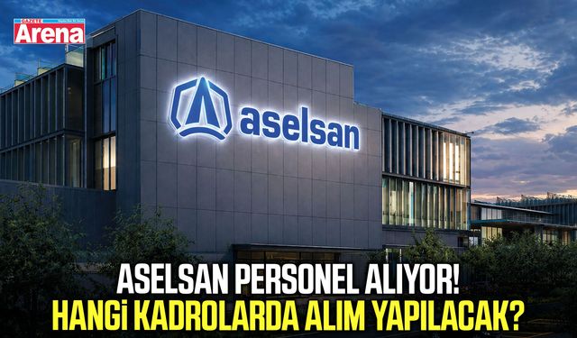 ASELSAN personel alıyor! Hangi kadrolarda alım yapılacak?