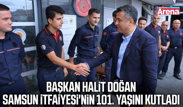 Başkan Halit Doğan Samsun İtfaiyesi'nin 101. yaşını kutladı