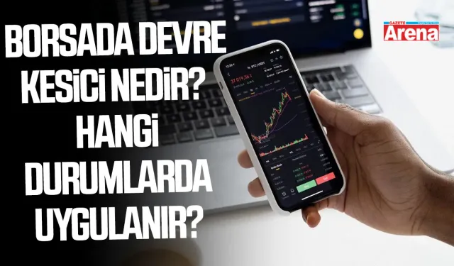 Borsada panik anlarının fren mekanizması! Devre kesici nedir, nasıl çalışır?