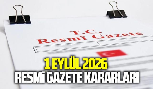 1 Eylül 2026 Resmi Gazete kararları