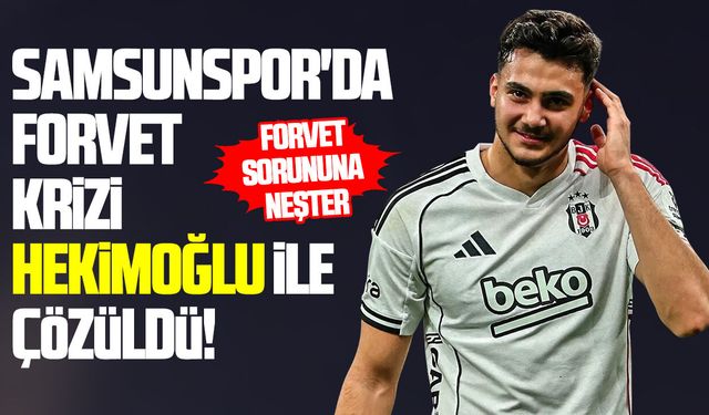 Samsunspor'da forvet krizi Hekimoğlu ile çözüldü!