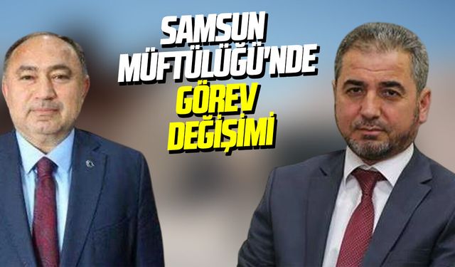 Samsun İl Müftülüğü'ne Hasan Güneş atandı