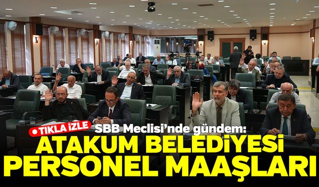 Atakum Belediyesi'nin maaş krizi SBB Meclisi'nde gündeme geldi