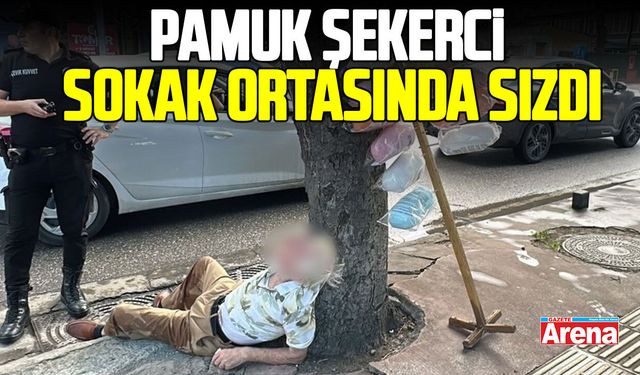 Samsun'da pamuk şekerci sokak ortasında sızdı