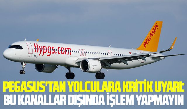 Pegasus'tan yolculara kritik uyarı: Bu kanallar dışında işlem yapmayın