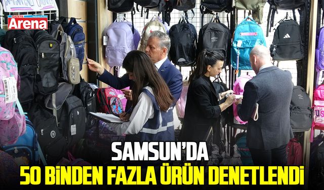 Kırtasiye alışverişinde dikkat! Samsun’da 50 binden fazla ürün denetlendi
