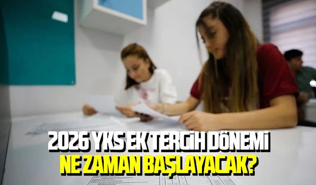 2026 YKS ek tercih dönemi ne zaman başlayacak?