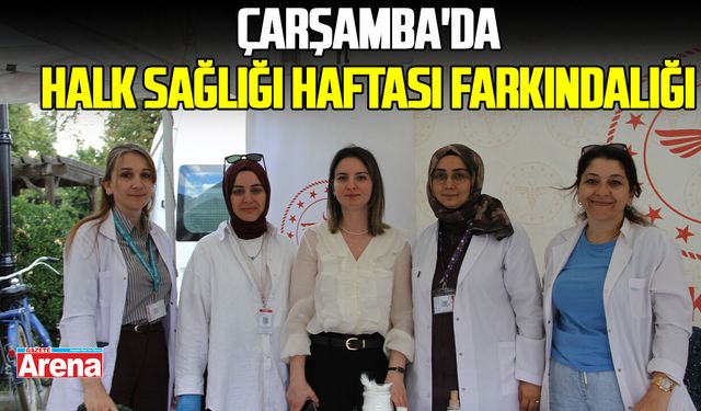 Samsun Çarşamba'da halk sağlığı haftası farkındalığı