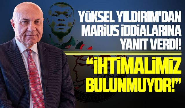 Samsunspor Başkanı Yıldırım'dan Marius iddialarına sert yanıt!