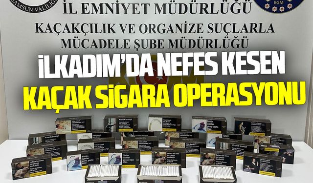 İlkadım’da nefes kesen kaçak sigara operasyonu