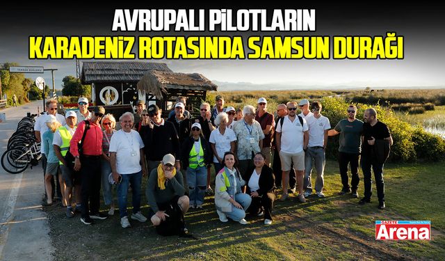 Avrupalı pilotların Karadeniz rotasında Samsun durağı