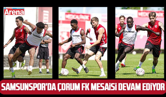 Samsunspor'da Çorum FK maçı mesaisi devam ediyor