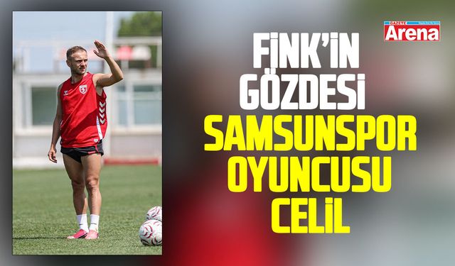 Fink’in gözdesi  Samsunspor oyuncusu Celil
