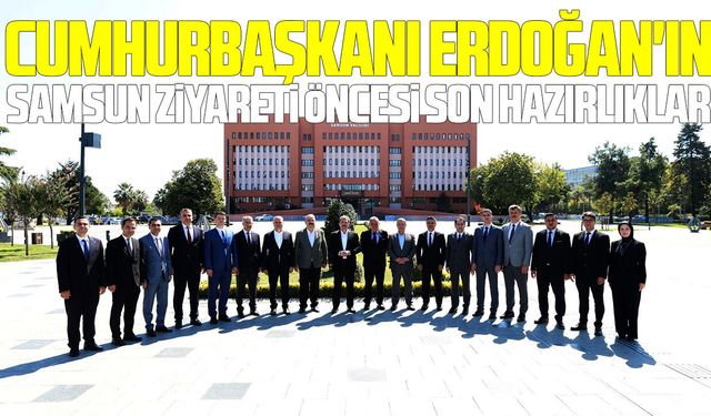 Cumhurbaşkanı Erdoğan'ın Samsun ziyareti öncesi son hazırlıklar