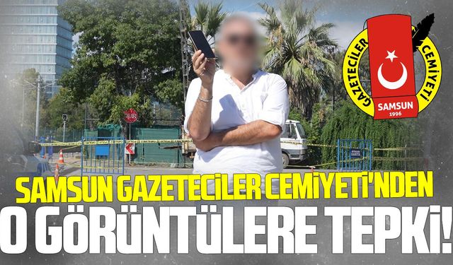 Samsun Gazeteciler Cemiyeti'nden basına müdahaleye tepki