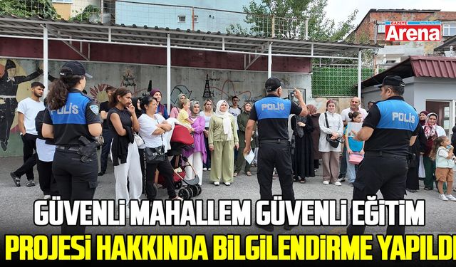 Samsun'da Güvenli Mahallem, Güvenli Eğitim projesi hakkında bilgilendirme yapıldı