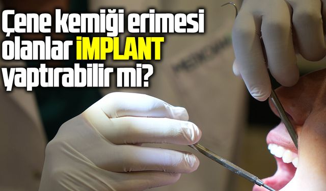 Çene kemiği erimesi olanlar implant yaptırabilir mi?