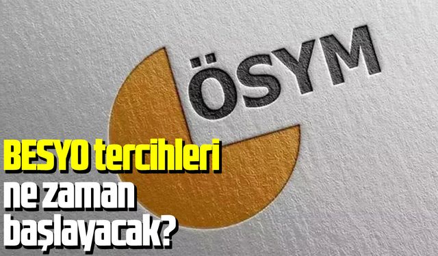 BESYO tercihleri ne zaman başlayacak?