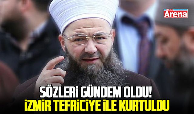 Cübbeli Ahmet’in sözleri gündem oldu! İzmir tefriciye ile kurtuldu