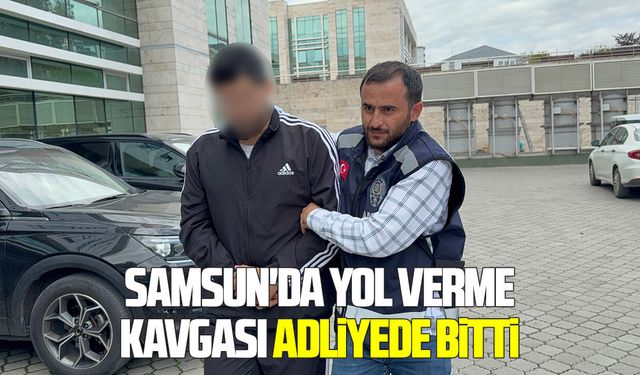 Samsun'da yol verme kavgası adliyede bitti