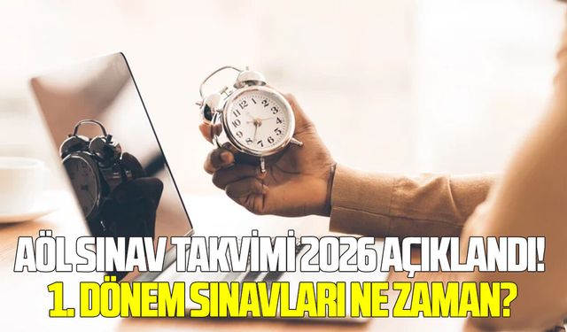 AÖL sınav takvimi 2026 açıklandı! 1. dönem sınavları ne zaman?