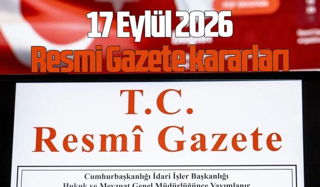 17 Eylül 2026 Resmi Gazete kararları