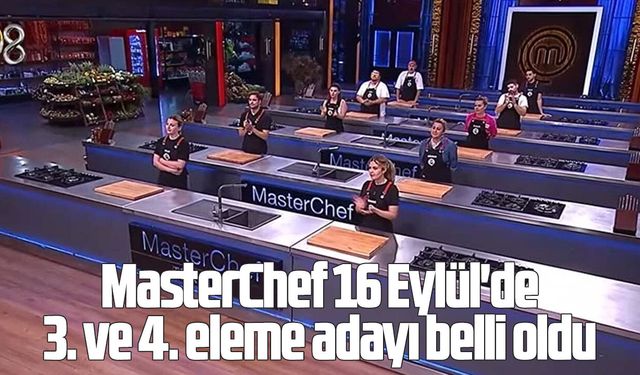 MasterChef potaya kim gitti? 16 Eylül'de 3. ve 4. eleme adayı belli oldu