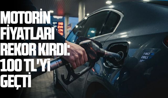 Motorin fiyatları rekor kırdı: 100 TL'yi geçti