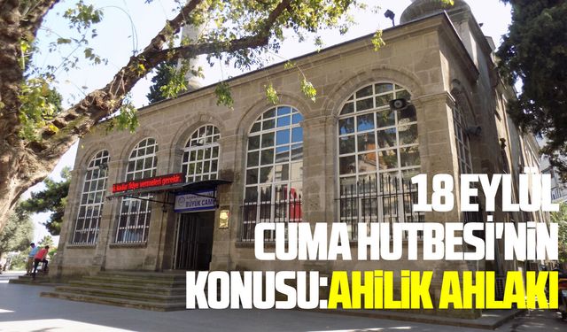 18 Eylül Cuma Hutbesi'nin konusu:Ahilik Ahlakı