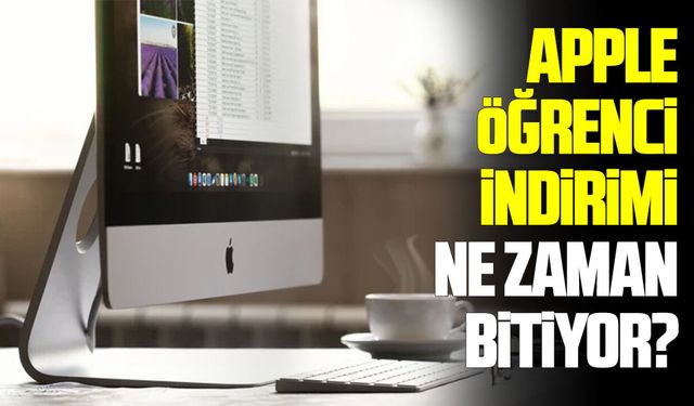 Apple öğrenci indirimi ne zaman bitiyor 2026?