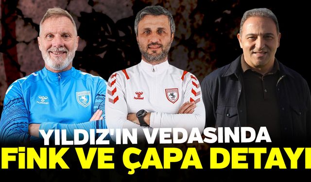 Samsunspor'da Yıldız'ın vedasında Fink ve Çapa detayı