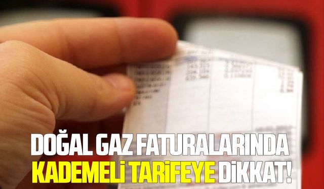 Doğal gaz faturalarında kademeli tarifeye dikkat!