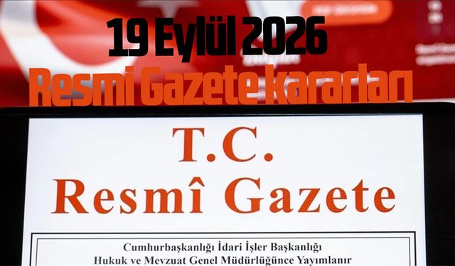 19 Eylül 2026 Resmi Gazete kararları