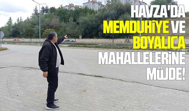 Havza'da  Memduhiye ve Boyalıca mahallelerine müjde