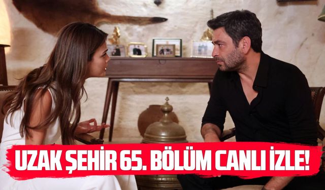 Uzak Şehir 65. bölüm canlı izle!