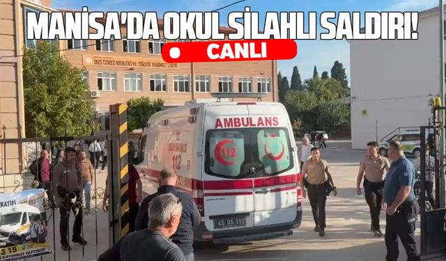 Manisa'da okul silahlı saldırı! #CANLI
