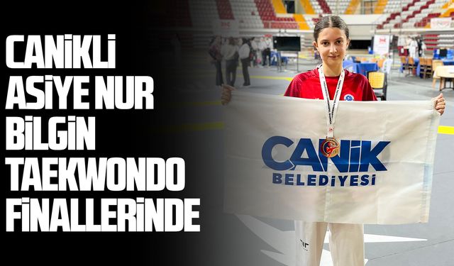 Canik Belediyespor'lu Asiye Nur Bilgin Taekwondo finallerinde