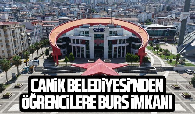 Canik Belediyesi'nden öğrencilere burs imkanı