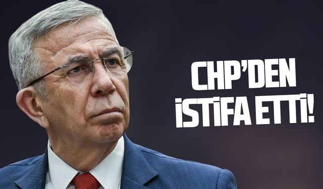 Mansur Yavaş CHP'den istifa etti