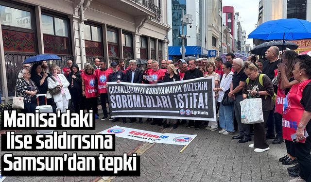 Manisa'daki lise saldırısına Samsun'dan tepki